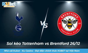 Soi kèo Brentford vs Tottenham 26/12