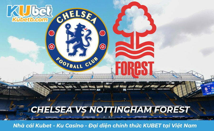 Soi kèo Nottingham Forest vs Chelsea 01/01/2023 Ngoại hạng Anh