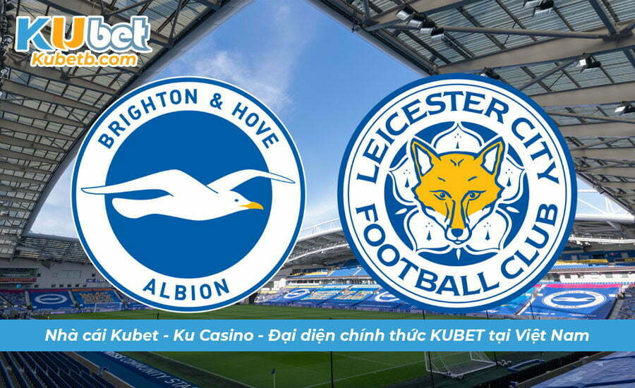 Soi kèo Leicester vs Brighton ngày 21/1