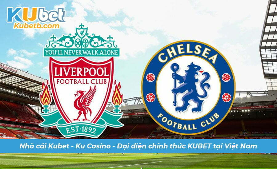 Soi kèo Liverpool vs Chelsea