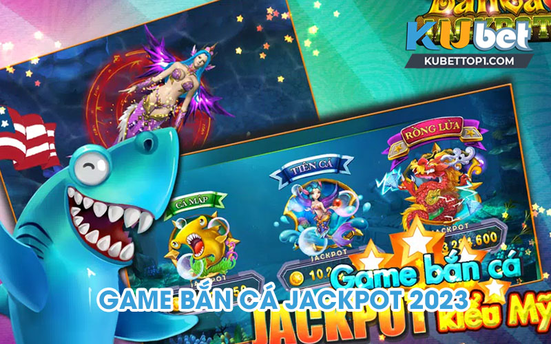 Tổng quan về game Bắn Cá Jackpot online